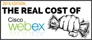 2016 edition of the real cost of cisco webex