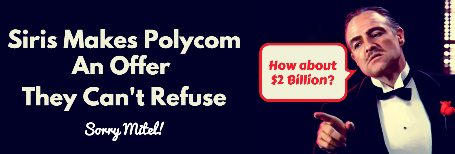 Polycom Drops Mitel and Accepts $2 Billion Siris Offer
