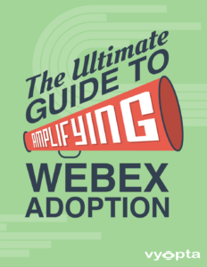Ebook: Ultimate Guide to Amplifying Cisco WebEx Adoption