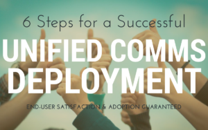 6 steps to a successful unified communications deployment