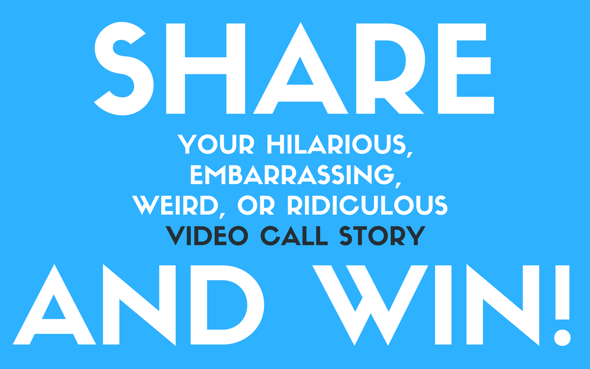 Share Your (Or Someone Else’s) Video Conferencing Call Story and Win!