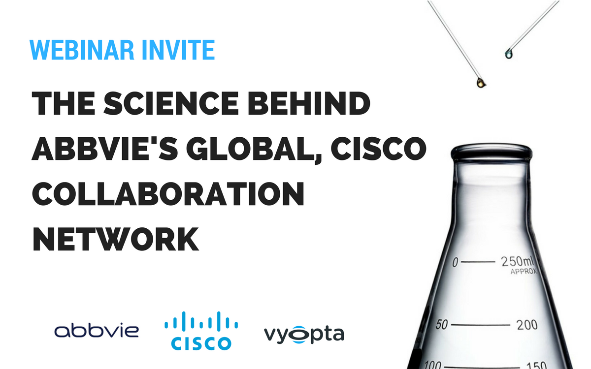 Webinar: Learn Abbvie’s Secrets for Optimizing a Global Cisco Collaboration Network