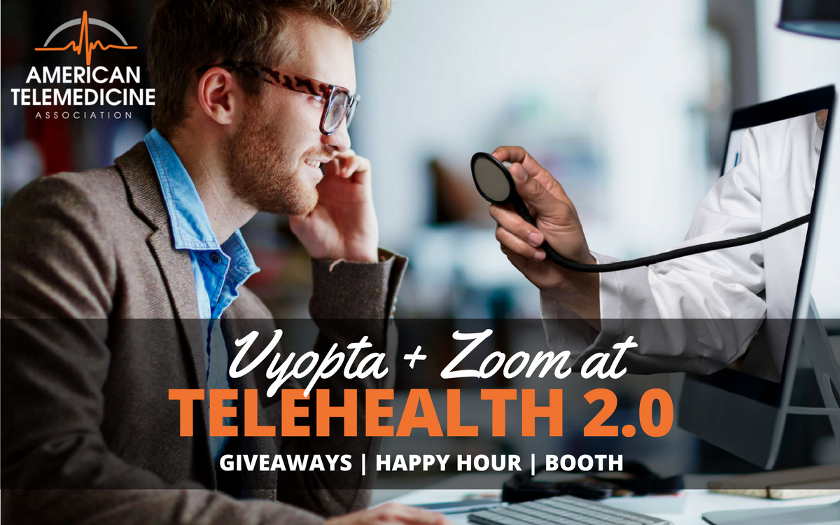 Everything Vyopta (and Zoom) This Year at the American Telemedicine Association’s Telehealth 2.0