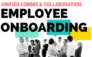 Unified communications and collaboration to connect and help new employees onboard and ramp