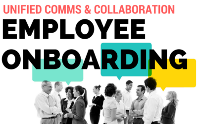 Using Unified Communications and Collaboration to Successfully Onboard Employees