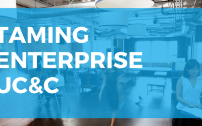Taming enterprise UC&C: What’s changing & what you need to know