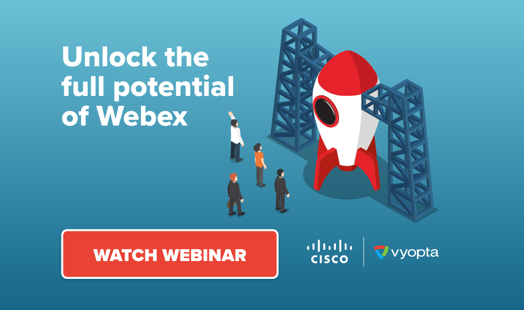 Webinar: How to unlock the full potential of Webex