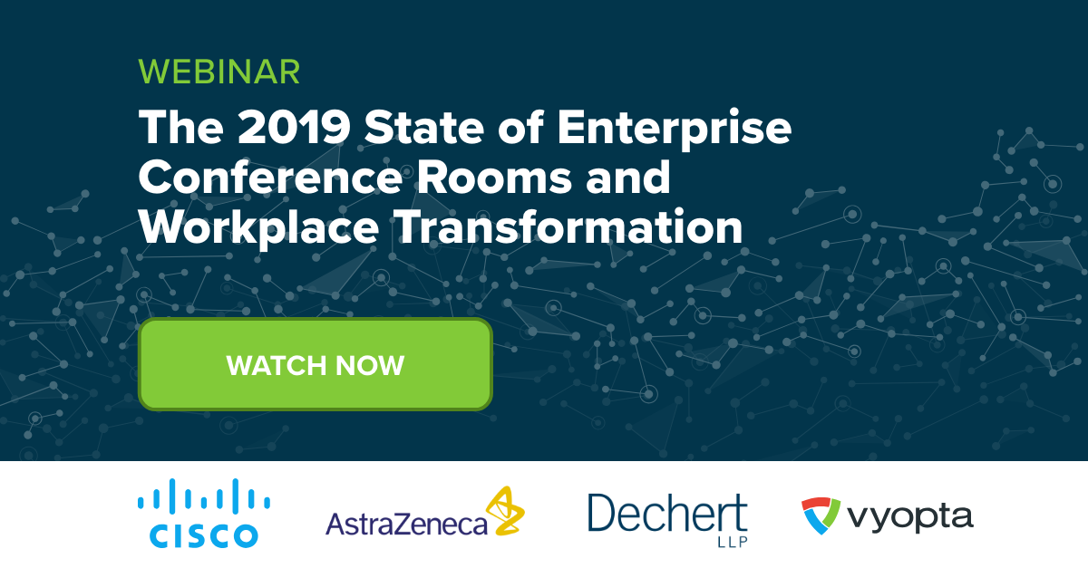 Webinar: The 2019 State of Enterprise Conference Rooms & Workplace Transformation