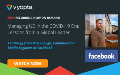 Managing UC in the COVID-19 Era: Lessons from a Global Leader – Featuring Facebook