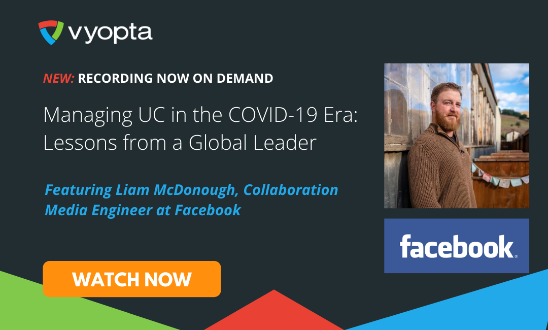 Managing UC in the COVID-19 Era: Lessons from a Global Leader – Featuring Facebook