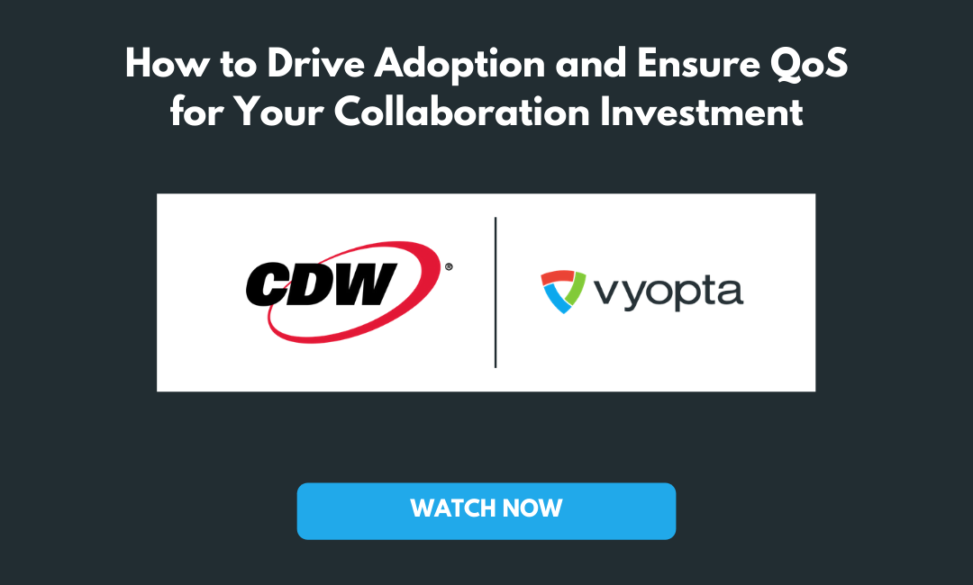 Drive Adoption and Ensure QoS for Your Collaboration Investment – CDW