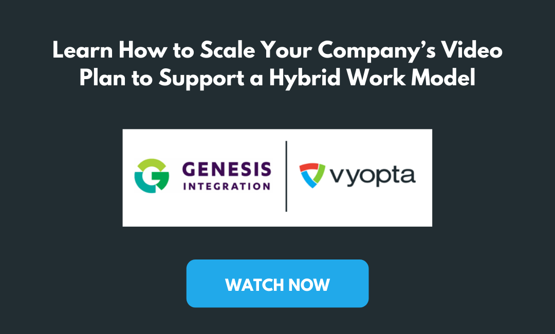 Scale Your Company’s Video Plan to Support a Hybrid Work Model – Genesis