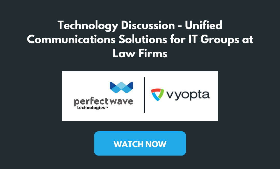 Technology Discussion – UC Challenges and Solutions for IT Groups at Law Firms