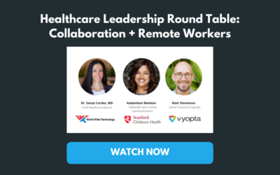 Healthcare Leadership Round Table: Collaboration + Remote Workers